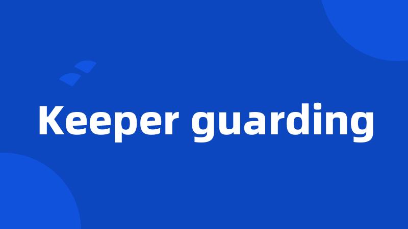 Keeper guarding