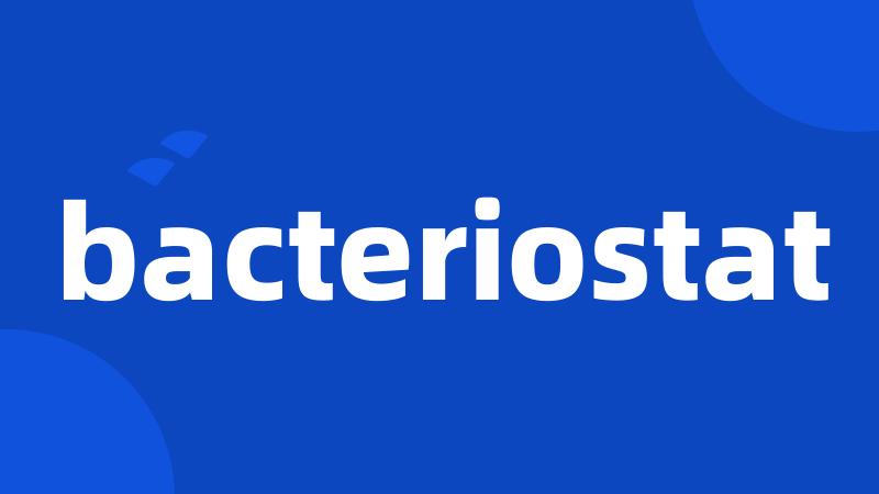 bacteriostat