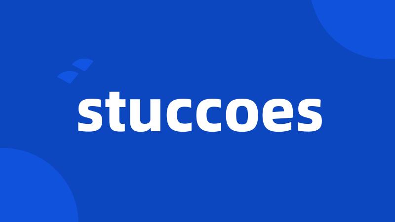 stuccoes