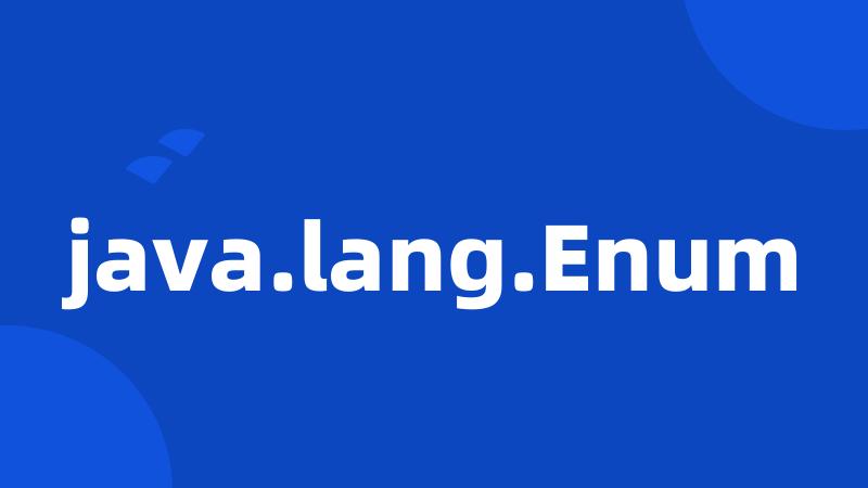 java.lang.Enum