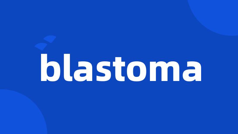 blastoma