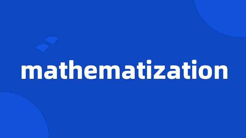 mathematization