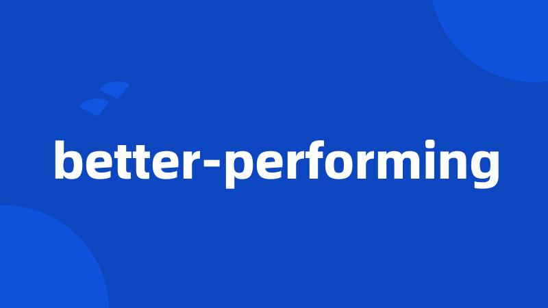 better-performing