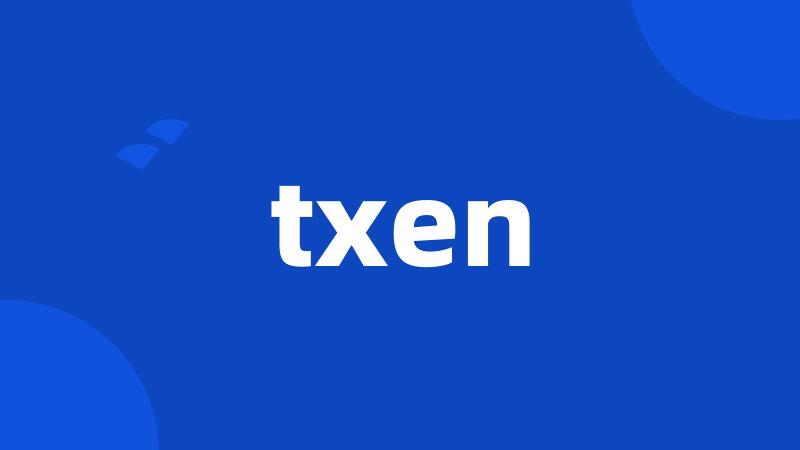 txen