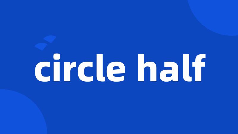 circle half