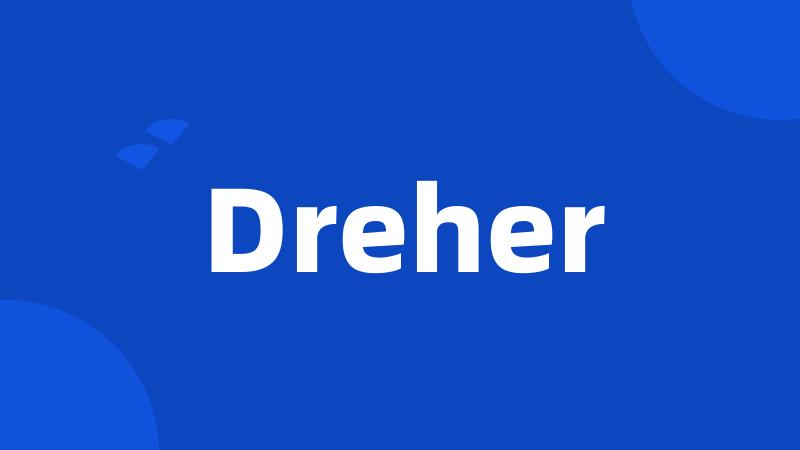 Dreher