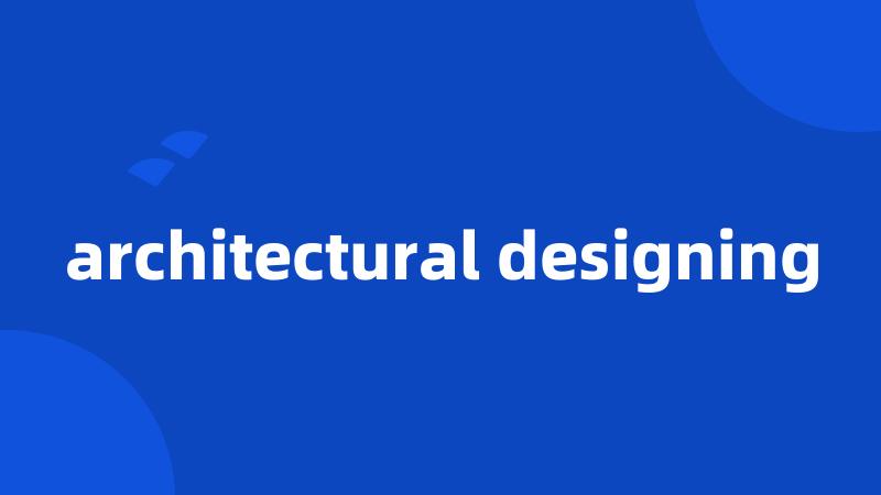 architectural designing