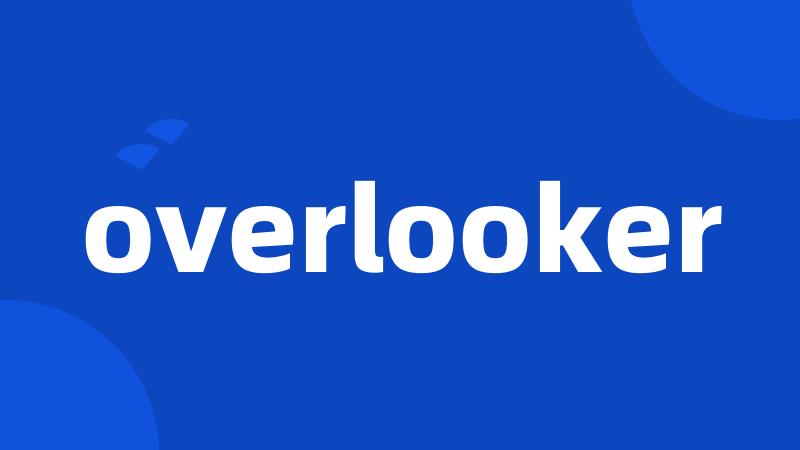 overlooker