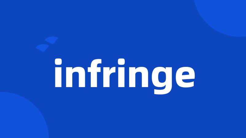 infringe