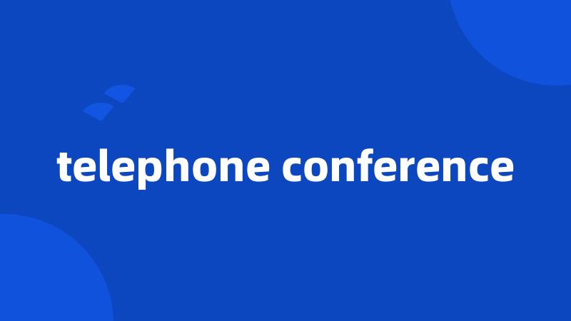 telephone conference