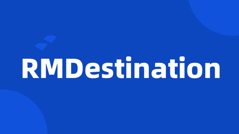 RMDestination