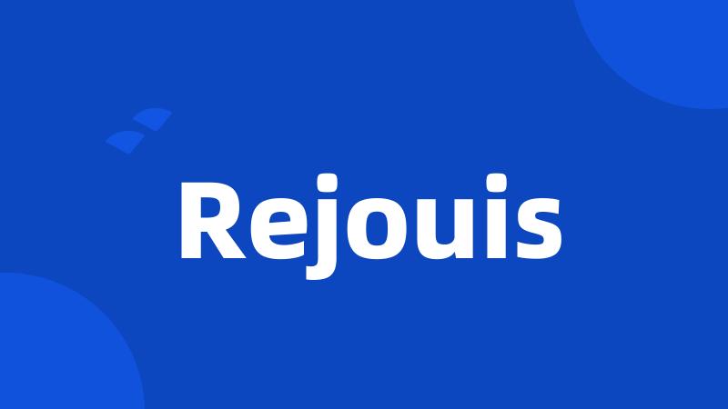 Rejouis