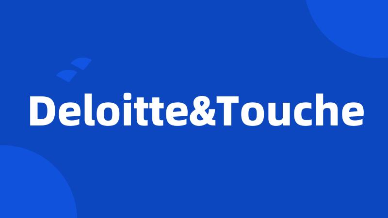 Deloitte&Touche