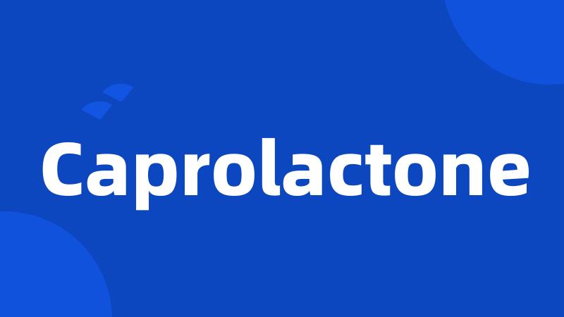 Caprolactone