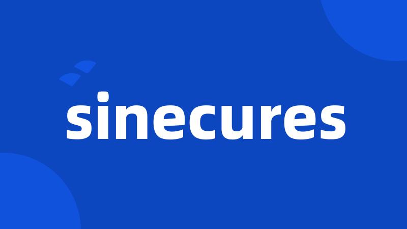 sinecures