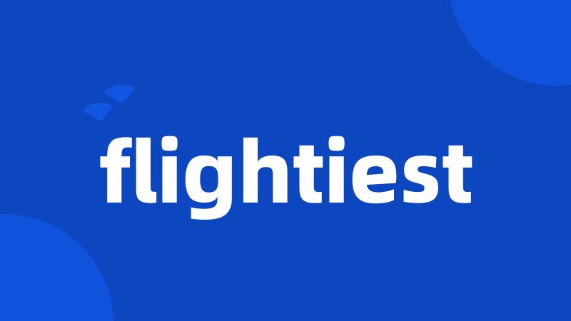 flightiest