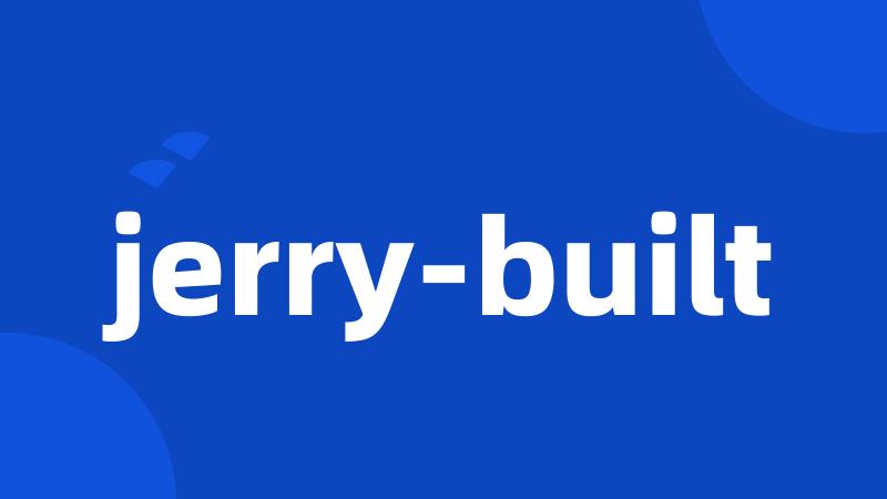 jerry-built
