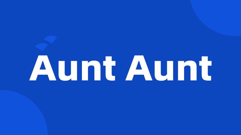Aunt Aunt