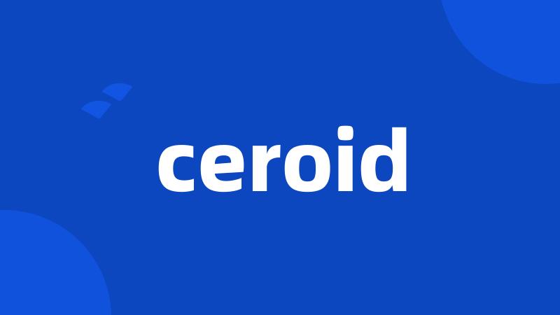 ceroid