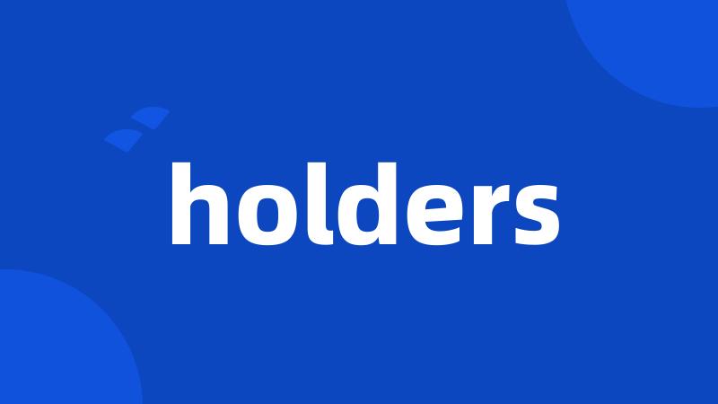 holders