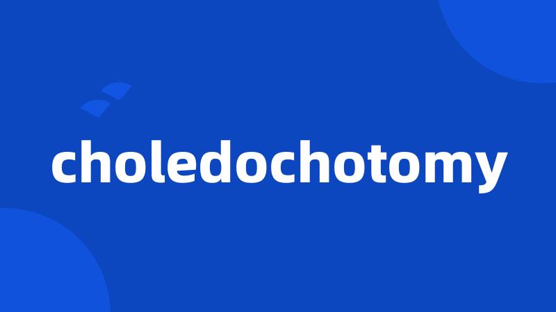 choledochotomy
