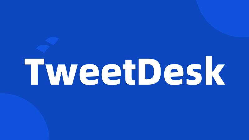 TweetDesk