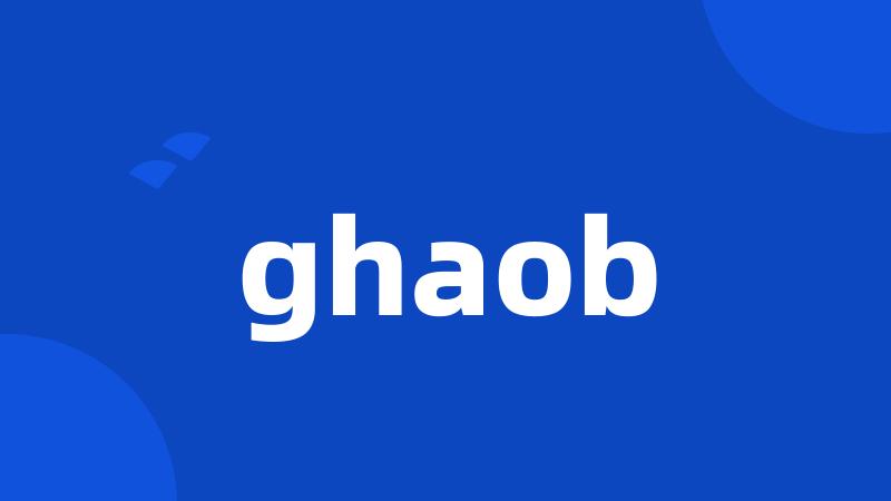 ghaob