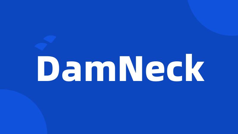 DamNeck