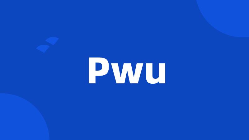 Pwu