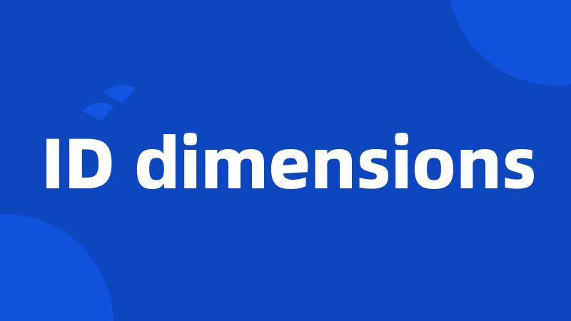 ID dimensions