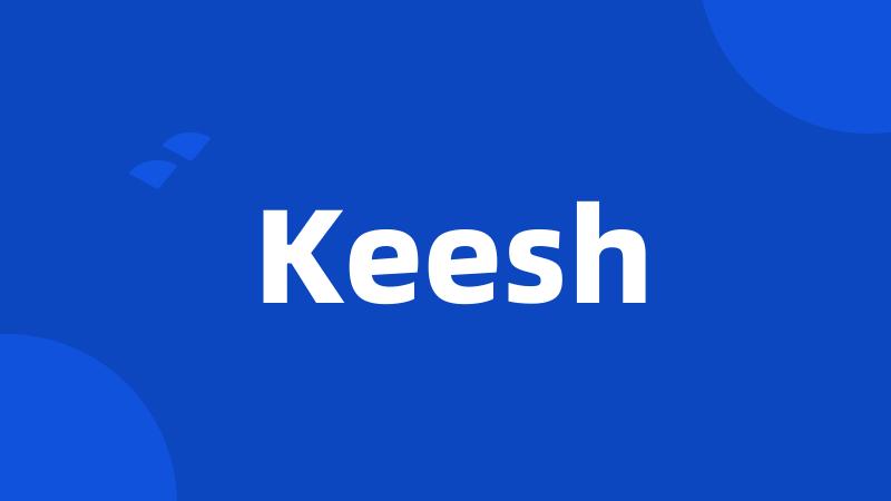 Keesh