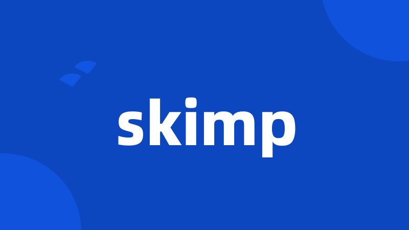 skimp