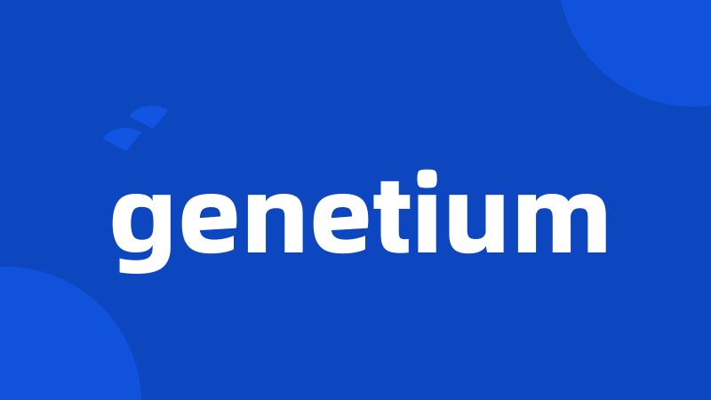 genetium