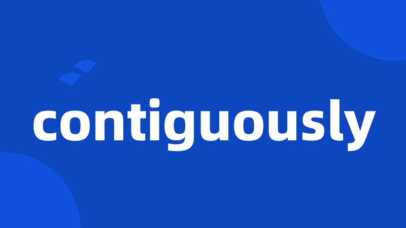 contiguously