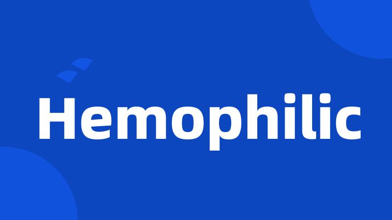 Hemophilic