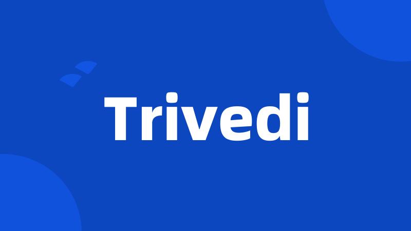 Trivedi