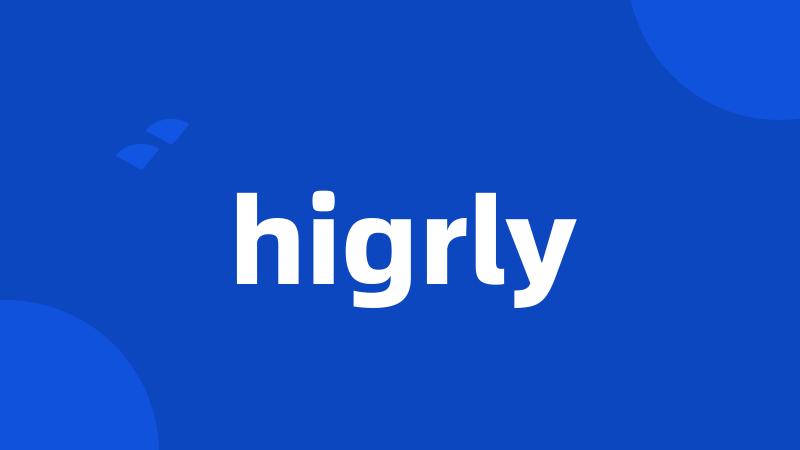 higrly