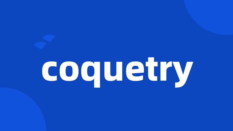 coquetry