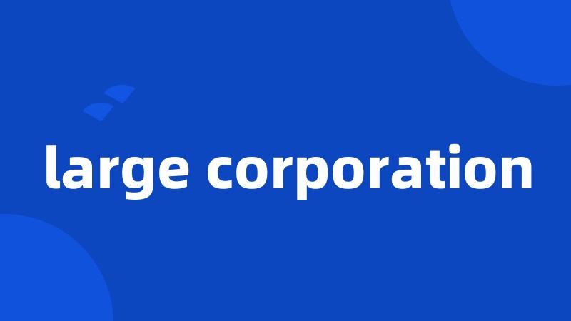 large corporation