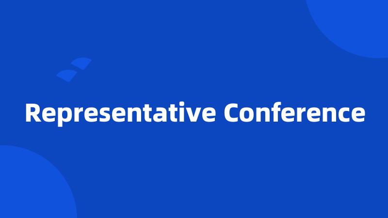 Representative Conference