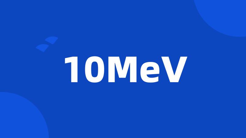 10MeV