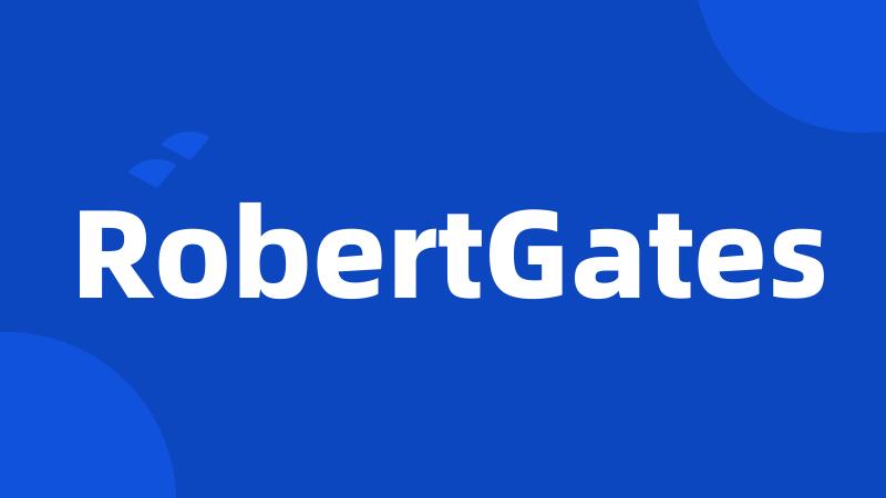 RobertGates