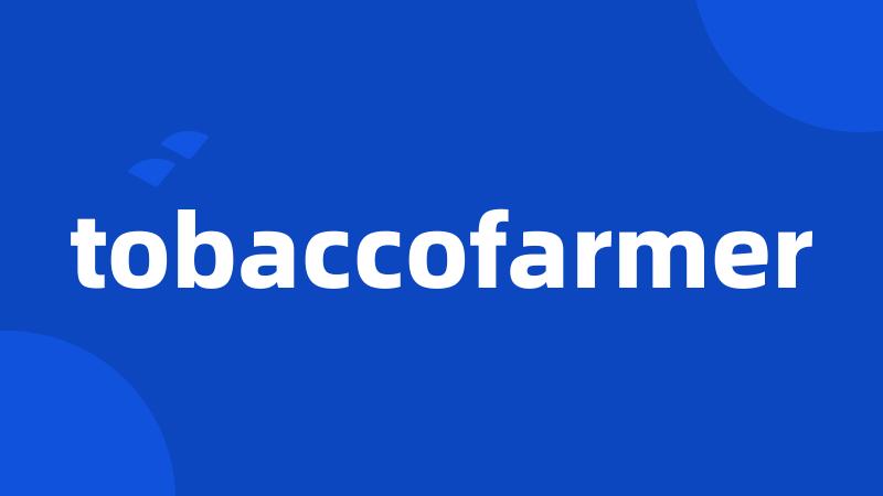 tobaccofarmer