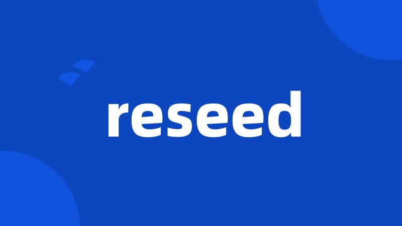 reseed