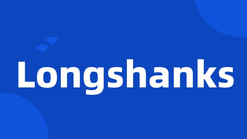 Longshanks