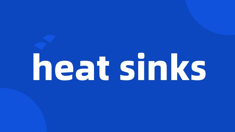 heat sinks