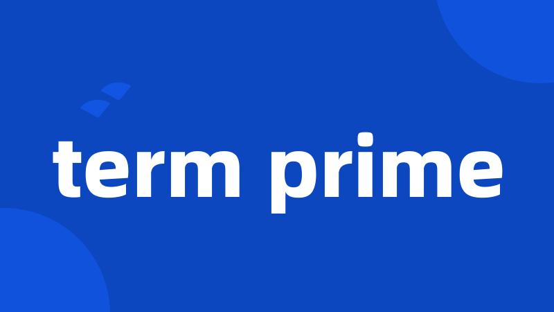 term prime