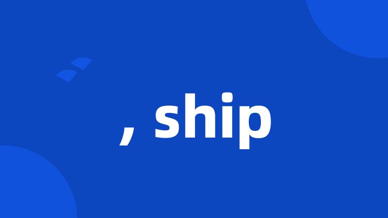 , ship