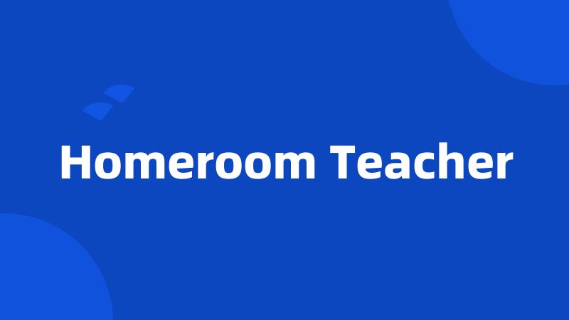 Homeroom Teacher