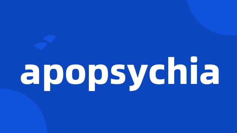 apopsychia